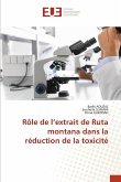 Rôle de l'extrait de Ruta montana dans la réduction de la toxicité Rôle de l'extrait de Ruta montana dans la réduction de la toxicité