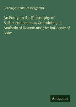 Cover An Essay on the Philosophy of Self-consciousness. Containing an Analysis of Reason and the Rationale of Lobe