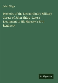 Cover Memoirs of the Extraordinary Military Career of John Shipp : Late a Lieutenant in His Majesty's 87th Regiment