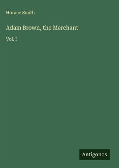 Adam Brown, the Merchant - Smith, Horace
