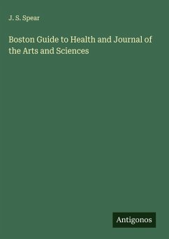 Boston Guide to Health and Journal of the Arts and Sciences - Spear, J. S.