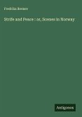 Strife and Peace : or, Scenes in Norway Strife and Peace : or, Scenes in Norway