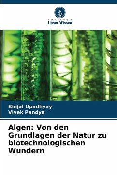 Cover Algen: Von den Grundlagen der Natur zu biotechnologischen Wundern