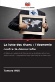 La lutte des titans : l'économie contre la démocratie La lutte des titans : l'économie contre la démocratie
