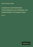 Conjectures and Researches Concerning the Love, Madness, and Imprisonment of Torquato Tasso