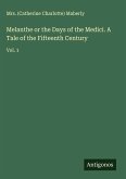 Melanthe or the Days of the Medici. A Tale of the Fifteenth Century