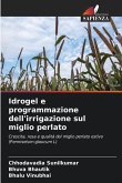 Idrogel e programmazione dell'irrigazione sul miglio perlato Idrogel e programmazione dell'irrigazione sul miglio perlato