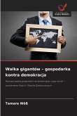 Walka gigantów - gospodarka kontra demokracja