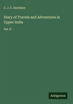 Diary of Travels and Adventures in Upper India - Davidson, C. J. C.