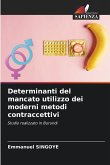 Determinanti del mancato utilizzo dei moderni metodi contraccettivi Determinanti del mancato utilizzo dei moderni metodi contraccettivi