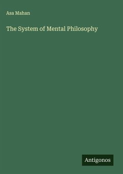 The System of Mental Philosophy - Mahan, Asa