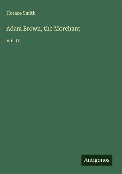 Adam Brown, the Merchant - Smith, Horace