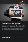 La battaglia dei giganti: economia contro democrazia La battaglia dei giganti: economia contro democrazia