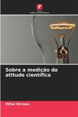 Sobre a medição da atitude científica Sobre a medição da atitude científica