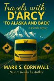 Travels with D'Arcy "To Alaska and Back" Travels with D'Arcy "To Alaska and Back"