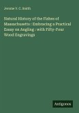 Natural History of the Fishes of Massachusetts : Embracing a Practical Essay on Angling : with Fifty-Four Wood Engravings Natural History of the Fishes of Massachusetts : Embracing a Practical Essay on Angling : with Fifty-Four Wood Engravings