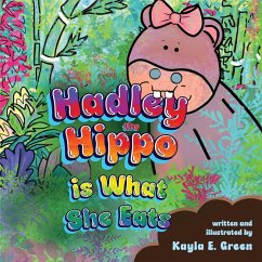 Hadley the Hippo Is What She Eats - Green, Kayla E