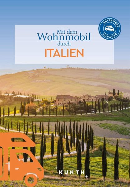 KUNTH Mit dem Wohnmobil durch Italien KUNTH Mit dem Wohnmobil durch Italien