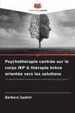 Psychothérapie centrée sur le corps IKP & thérapie brève orientée vers les solutions Psychothérapie centrée sur le corps IKP & thérapie brève orientée vers les solutions