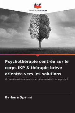 Psychothérapie centrée sur le corps IKP & thérapie brève orientée vers les solutions - Spahni, Barbara