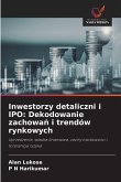 Inwestorzy detaliczni i IPO: Dekodowanie zachowa¿ i trendów rynkowych Inwestorzy detaliczni i IPO: Dekodowanie zachowa¿ i trendów rynkowych