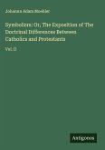 Symbolism: Or, The Exposition of The Doctrinal Differences Between Catholics and Protestants