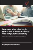 Innowacyjne strategie globalne w nowoczesnej edukacji podstawowej Innowacyjne strategie globalne w nowoczesnej edukacji podstawowej