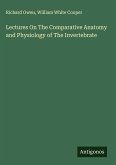 Lectures On The Comparative Anatomy and Physiology of The Invertebrate