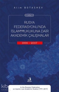 Cover Rusya Federasyonunda Islam Hukukuna Dair Akademik Calismalar 1991-2017