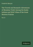The Travels and Romantic Adventures of Monsieur Violet Among the Snake Indians and Wild Tribes of the Great Western Prairies