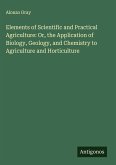 Elements of Scientific and Practical Agriculture: Or, the Application of Biology, Geology, and Chemistry to Agriculture and Horticulture