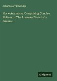 Horæ Aramaicæ: Comprising Concise Notices of The Aramean Dialects In General