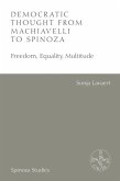 Democratic Thought from Machiavelli to Spinoza Democratic Thought from Machiavelli to Spinoza