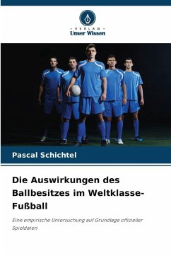 Cover Die Auswirkungen des Ballbesitzes im Weltklasse-Fußball