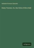 Daisy Travers. Or, the Girls of Hive Hall