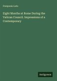 Eight Months at Rome During the Vatican Council. Impressions of a Contemporary Eight Months at Rome During the Vatican Council. Impressions of a Contemporary
