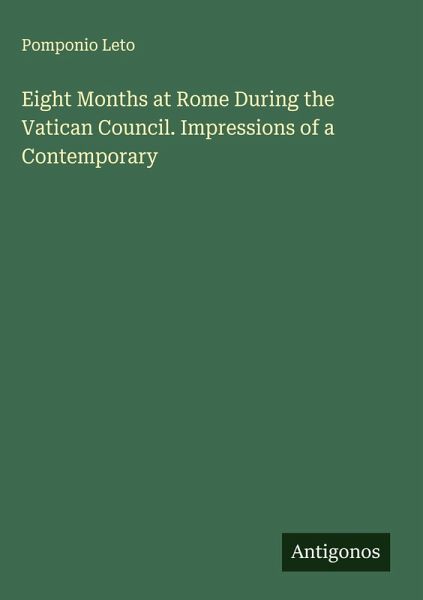 Eight Months at Rome During the Vatican Council. Impressions of a Contemporary Eight Months at Rome During the Vatican Council. Impressions of a Contemporary