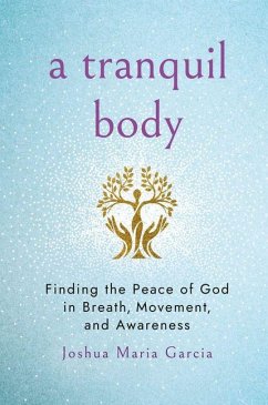 A Tranquil Body - Garcia, Joshua Maria A Tranquil Body - Garcia, Joshua Maria