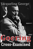 Goering Cross-Examined Goering Cross-Examined