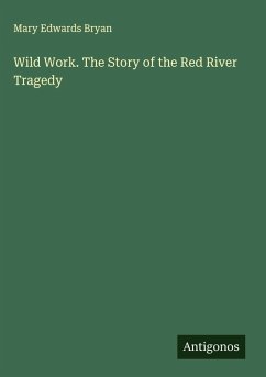 Cover Wild Work. The Story of the Red River Tragedy