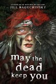 May the Dead Keep You May the Dead Keep You