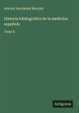 Historia bibliográfica de la medicina española