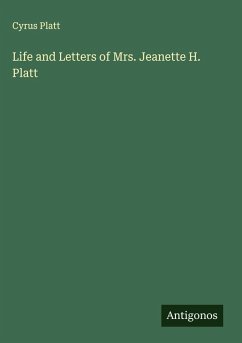 Life and Letters of Mrs. Jeanette H. Platt - Platt, Cyrus