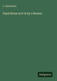 Papal Rome as It Is by a Roman
