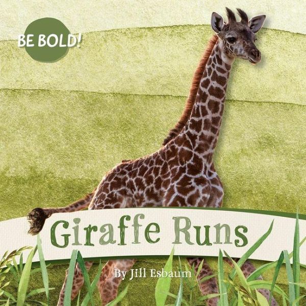 Giraffe Runs! - Esbaum, Jill Giraffe Runs! - Esbaum, Jill