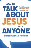 How to Talk about Jesus with Anyone How to Talk about Jesus with Anyone