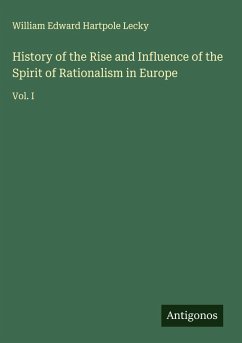 Cover History of the Rise and Influence of the Spirit of Rationalism in Europe