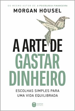 Cover A arte de gastar dinheiro: Escolhas simples para uma vida equilibrada - Do mesmo autor de 