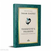 Tehafütül Felasife - Filozoflarin Tutarsizligi Tehafütül Felasife - Filozoflarin Tutarsizligi
