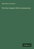 The Four Gospels: With a Commentary The Four Gospels: With a Commentary